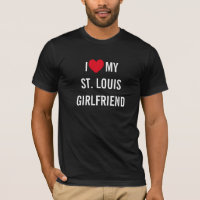 I Liebe My St. Louis Girlfriend T - Shirt