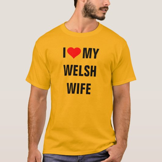 "I Liebe my Welsh Ehefrau" T - Shirt (Vorderseite)