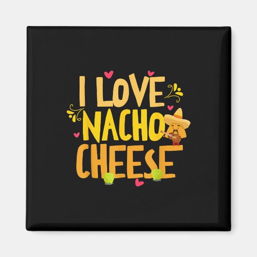 I Liebe Nacho Cheese Mexican Funny Cinco De Mayo C Magnet (Vorne)