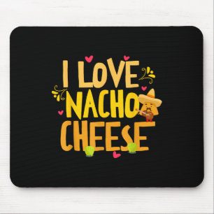 I Liebe Nacho Cheese Mexican Funny Cinco De Mayo C Mousepad