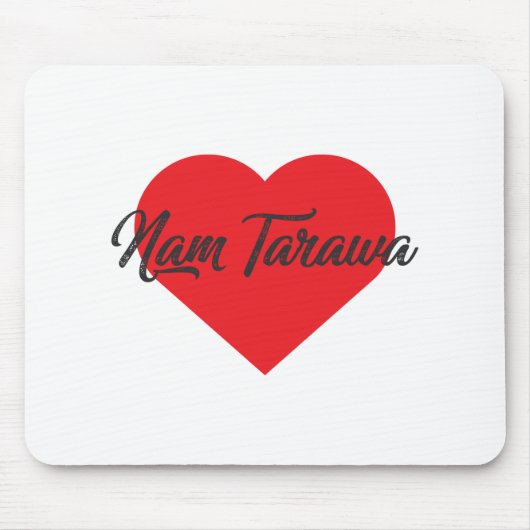 I Liebe Nam Tarawa - Kiribati Mousepad (Vorne)