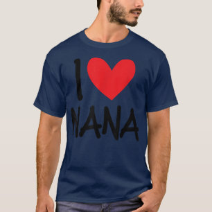 I Liebe Nana Name Personalisiert Girl BESTE FREUND T-Shirt