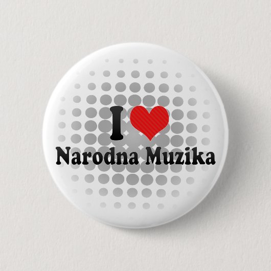 I Liebe Narodna Muzika Button (Vorderseite)