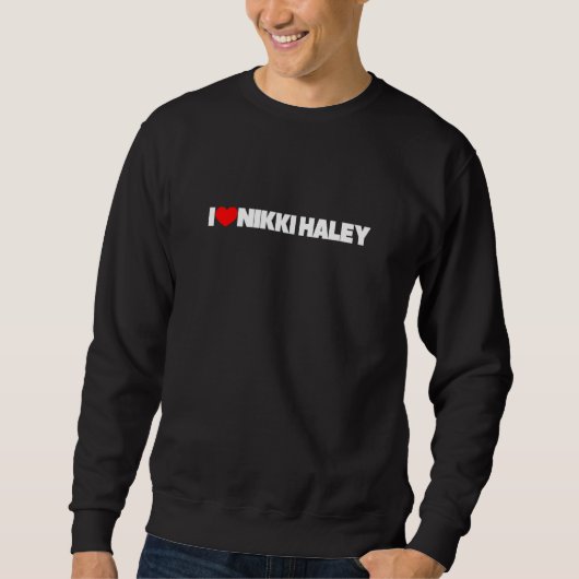I Liebe Nikki Haley Sweatshirt (Vorderseite)