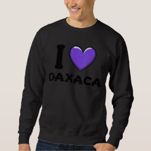 I Liebe Oaxaca Mexiko 1 Sweatshirt