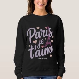 I Liebe Paris Je t'aime Eiffel Tower Frankreich T  Sweatshirt