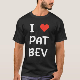 I Liebe Pat Bev I Heart Pat Bev T-Shirt