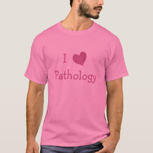I Liebe Pathologie T-Shirt