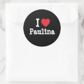 I Liebe Paulina T - Shirt Runder Aufkleber (Tasche)