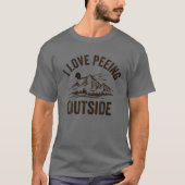 I Liebe Peeing Outdoor Funny Camping Wandern T-Shirt (Vorderseite)