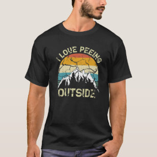 I Liebe Peeing Outdoor Funny Outdoor Camping Lover T-Shirt