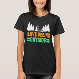 I Liebe Peeing Outside Wild Zelt Camper Cooking Re T-Shirt
