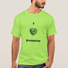 I Liebe Permies T - Shirt