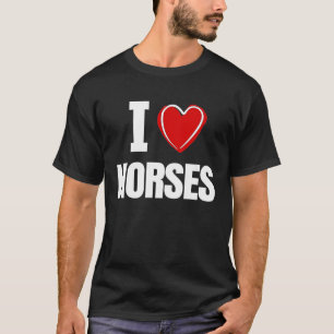 I Liebe Pferde T-Shirt
