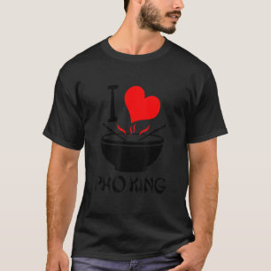 I Liebe Pho King, Funny Pho Soup 1 T-Shirt