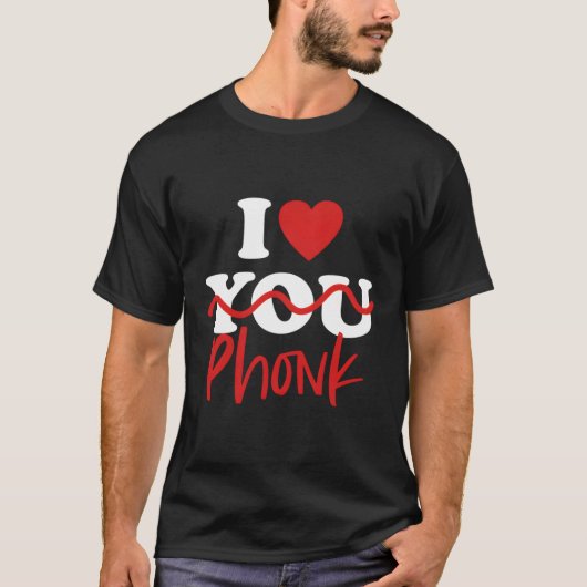 I Liebe Phonk T-Shirt (Vorderseite)