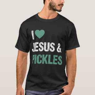 I Liebe Pickles & Jesus Funny Pickle Lover Zitat S T-Shirt