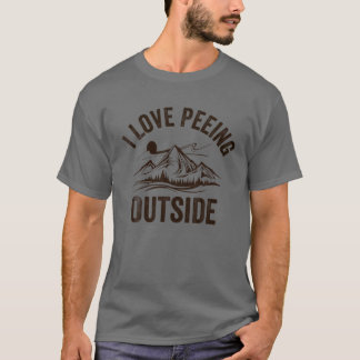 I Liebe Pissen Außerhalb Camping Wandern T-Shirt