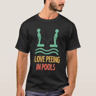 I Liebe Pissen Vintages Schwimmbad Peeing Exper T-Shirt