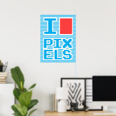 I Liebe Pixel, Poster (Heimbüro)