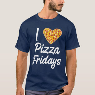 I Liebe Pizza Freitag Zitat Pizza Lovers Pizza Fri T-Shirt