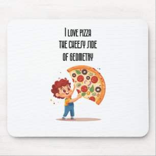 "I Liebe Pizza: The Cheesy Side of Geometry" lusti Mousepad