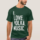 I Liebe Polka Music T-Shirt (Vorderseite)