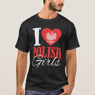 I Liebe Polnische Mädchen T-Shirt