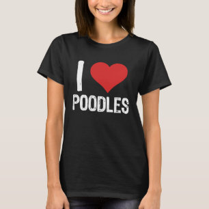 I Liebe Poodles T-Shirt