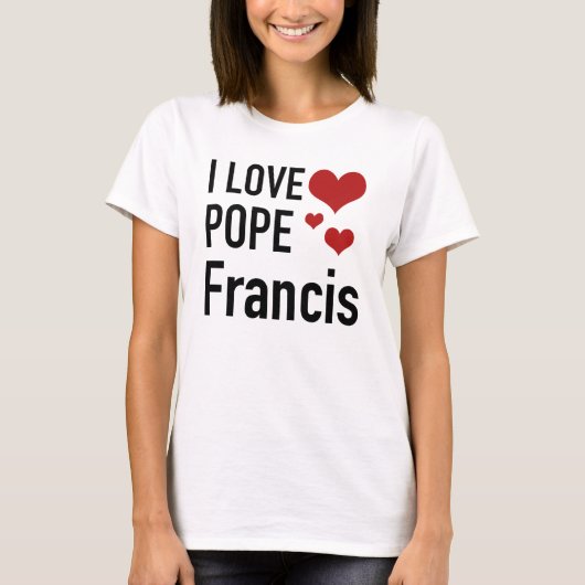 I LIEBE POPE FRANCIS T-Shirt (Vorderseite)