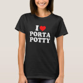 I Liebe Porta Potty T-Shirt (Vorderseite)