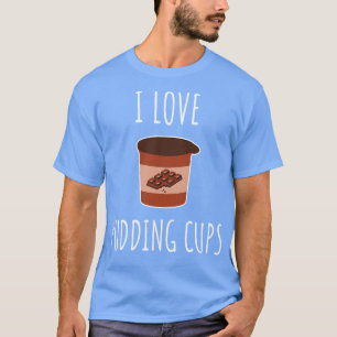 I Liebe Pudding Cups T-Shirt