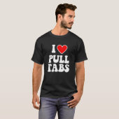 I Liebe Pull Tabs Bar Games Tavern Gambling Pull T T-Shirt (Vorne ganz)