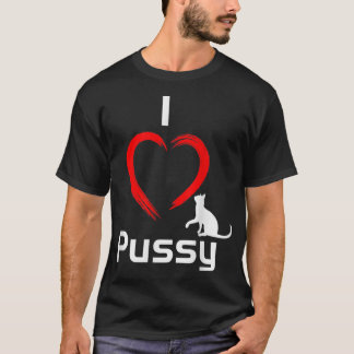 I Liebe Pussy Funny unglaublich witzig Cat T-Shirt