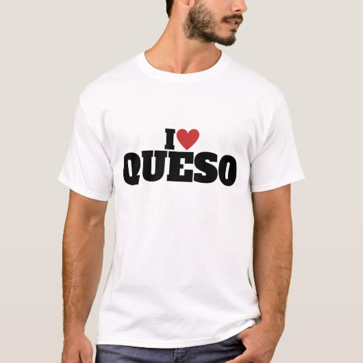 I Liebe Queso T-Shirt (Vorderseite)