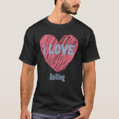 I Liebe Quilling Heart Image Hobby oder Hobbyist T-Shirt (Vorderseite)