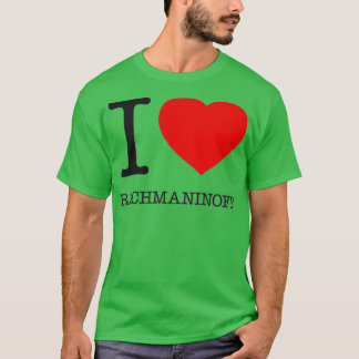 I LIEBE RACHMANINOFF 1  T-Shirt