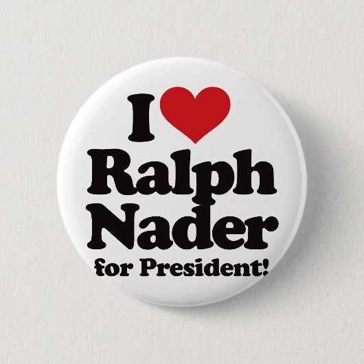 I Liebe Ralph Nader für Präsidenten Button (Vorderseite)
