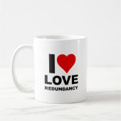 I Liebe Redundancy Funny Mug Kaffeetasse (Links)