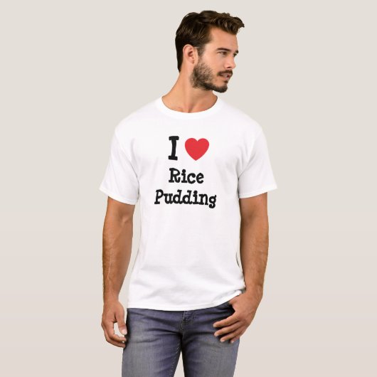 I Liebe Reis Pudding Herzstück T - Shirt (Vorne ganz)