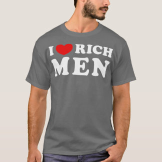 I Liebe Rich Men I Heart Rich Men T-Shirt