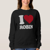 I Liebe Robin - Ich bin von Herzen Robin Sweatshirt (Vorderseite)