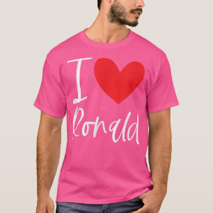 I Liebe Ronald Name Personalisiert Boy Man BESTE F T-Shirt