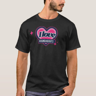 I LIEBE ROUNDABOUTS T-Shirt