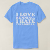 I Liebe Running I Hate Treadmills Dreadmill Funny  T-Shirt (Design vorne)