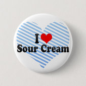 I Liebe-saure Creme Button (Vorderseite)