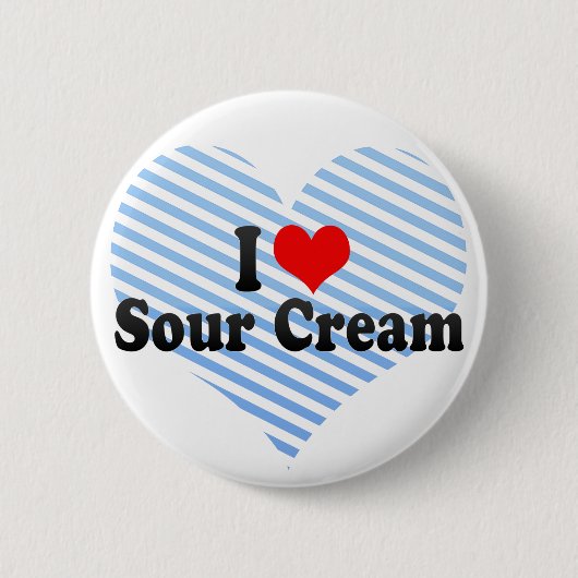 I Liebe-saure Creme Button (Vorderseite)