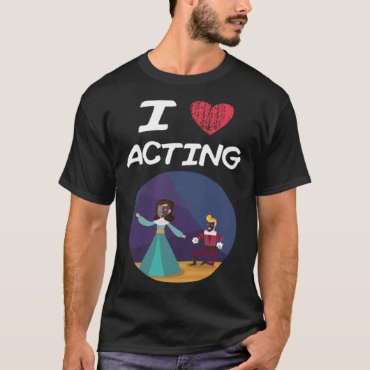 I Liebe Schauspiel A Great Passion oder Hobby Idee T-Shirt (Vorderseite)