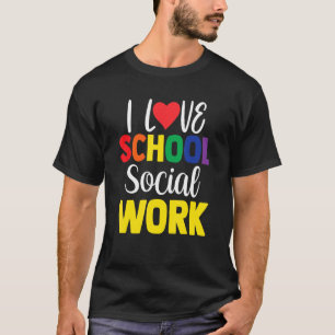 I Liebe School Social Work Colleague School Social T-Shirt