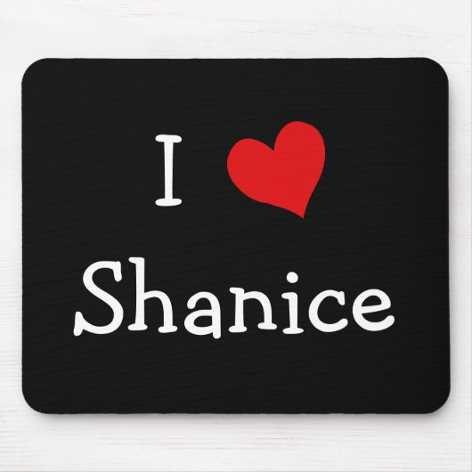 I Liebe Shanice Mousepad (Vorne)
